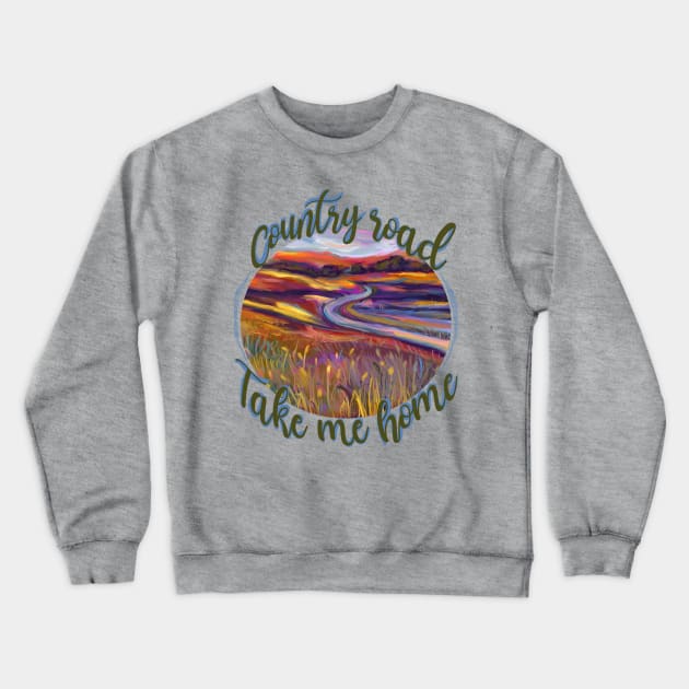 Country Road, Take Me Home Crewneck Sweatshirt by Aloe Artwork